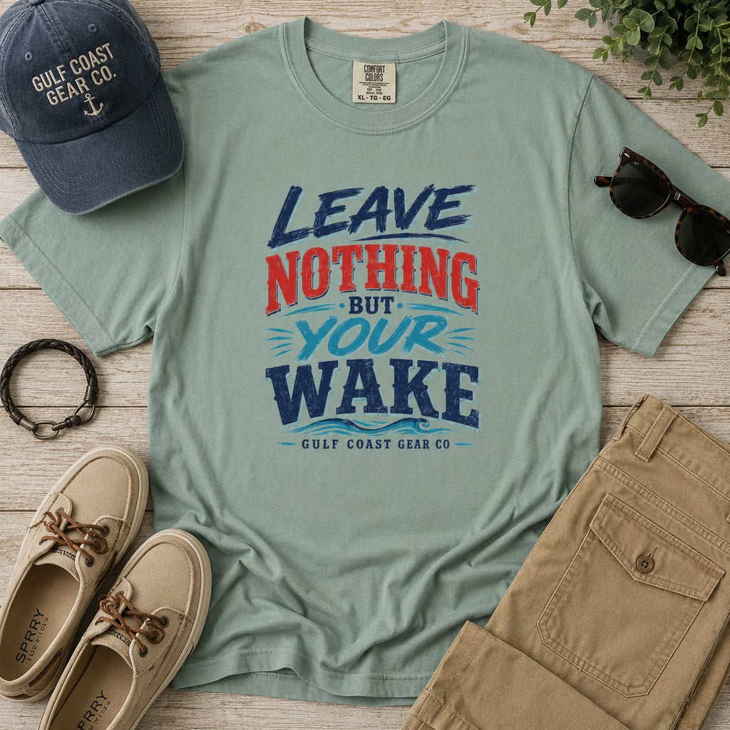 Leave Nothing But Your Wake | Premium Heavyweight Tee