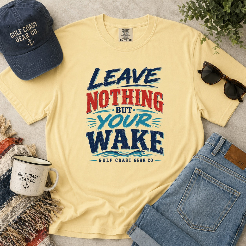 Leave Nothing But Your Wake | Premium Heavyweight Tee