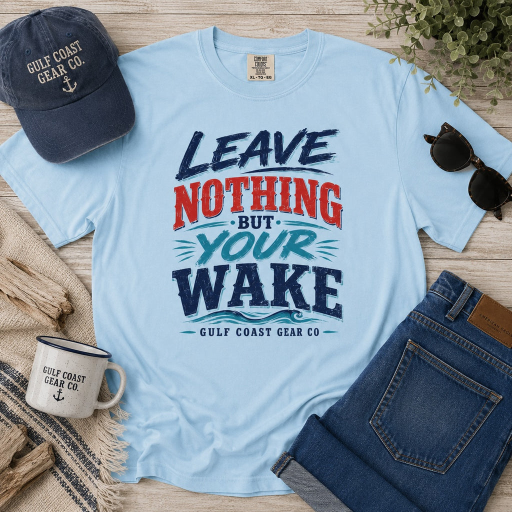 Leave Nothing But Your Wake | Premium Heavyweight Tee