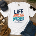Life Happens Offshore | Premium Heavyweight Tee